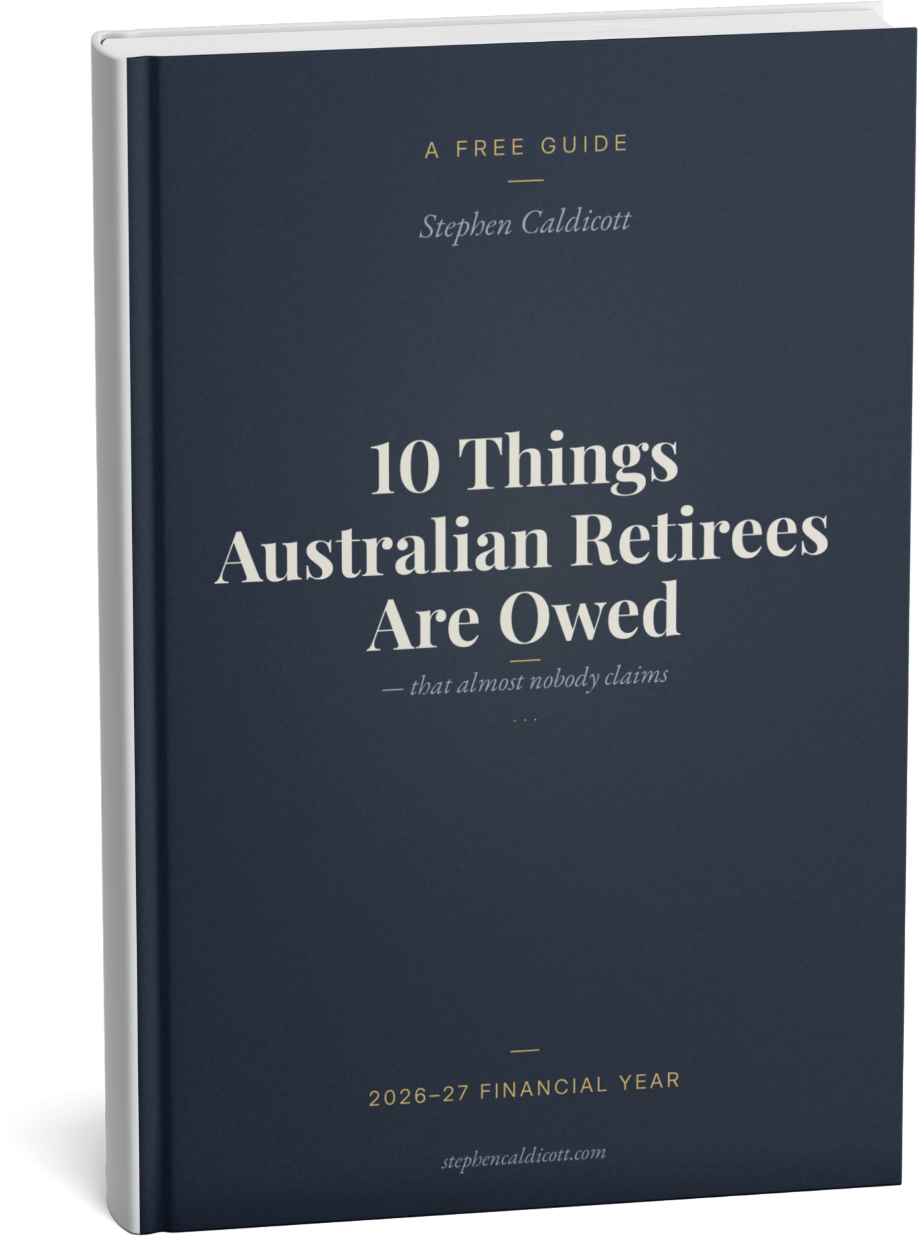 A free guide: 10 Things Australian Retirees Are Owed — that almost nobody claims. 2026–27 financial year.
